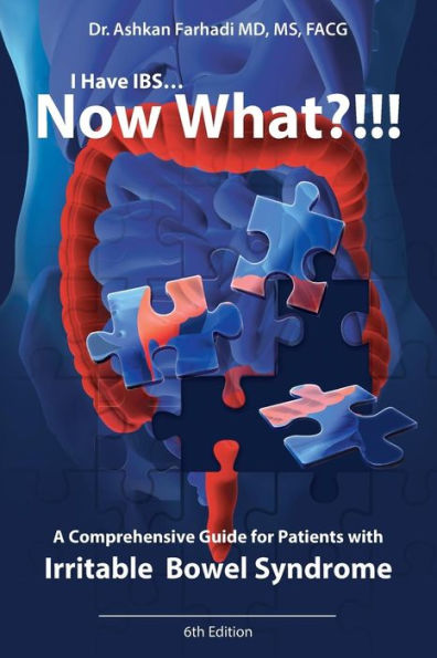 I Have IBS? Now What?!!!: A Comprehensive Guide for Patients with Irritable Bowel Syndrome