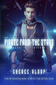Title: The Pirate from the Stars Book 1- Renegade, Author: Cheree Alsop