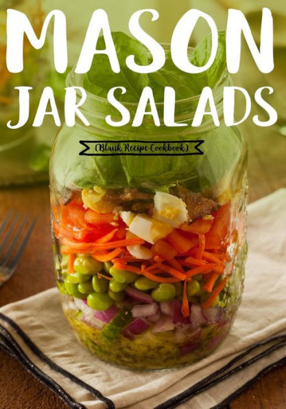 Mason Jar Salads: Blank Recipe Journal Cookbook