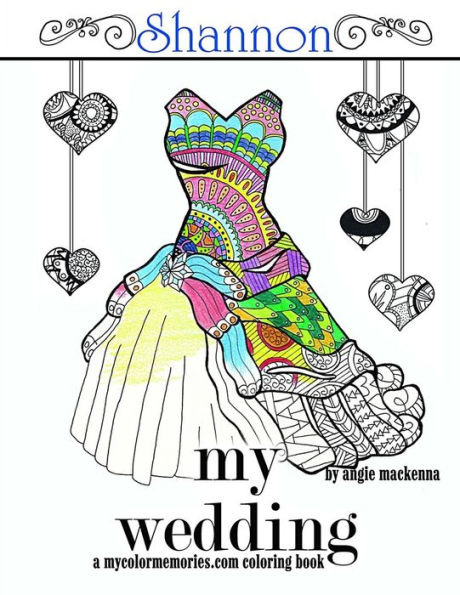 My Wedding: Shannon: Adult Coloring Book, Personalized Gifts, Engagement Gifts, and Wedding Gifts