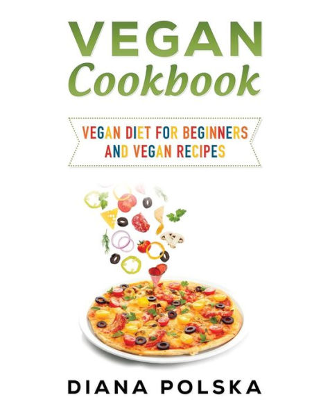 Vegan Cookbook: Vegan Cooking Book with 100 Vegan Recipes