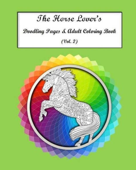 The Horse Lovers Doodling Pages & Adult Coloring Book Vol. 2