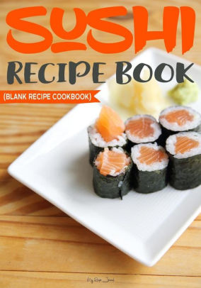 Sushi Recipe Book Blank Recipe Journal Cookbookpaperback - 