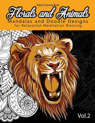 Title: Florals and Animals Mandalas and Doodle Designs: for relaxation Meditation blessing Stress Relieving Patterns (Mandala Coloring Book for Adults), Author: Mandala Coloring Book for Adults