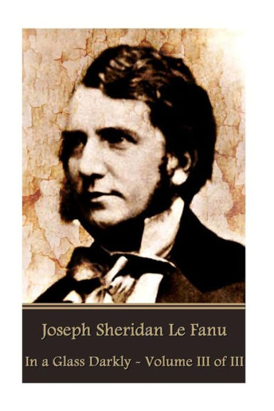 Joseph Sheridan Le Fanu - In a Glass Darkly - Volume III of III