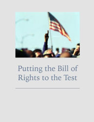 Title: Putting the Bill of Rights to the Test, Author: National Archives