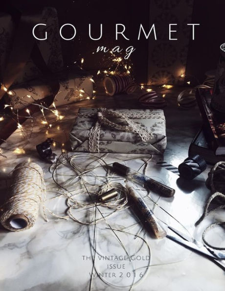 The Gourmet Mag - The Vintage Gold Issue: Winter 2016-2017