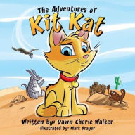 Title: The Adventures of Kit Kat, Author: Dawn Cherie Walker