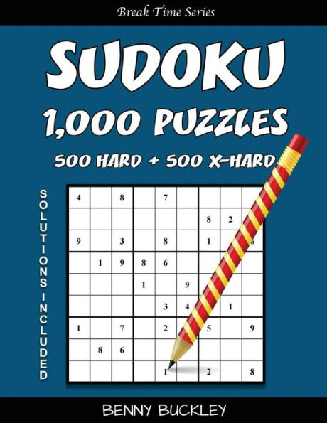 Sudoku Puzzle Book, 1,000 Puzzles, 500 Hard and 500 Extra Hard, Solutions Includ: A Break Time Series Book