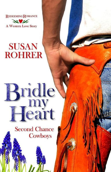 Bridle My Heart - A Western Love Story: Second Chance Cowboys