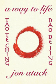 Title: Tao Te Ching by Lao Tzu: A Version by Jon Atack, Author: Jon Atack
