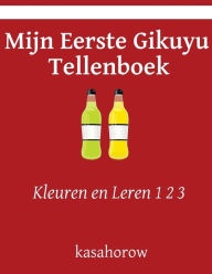 Title: Mijn Eerste Gikuyu Tellenboek: Kleuren en Leren 1 2 3, Author: Kasahorow