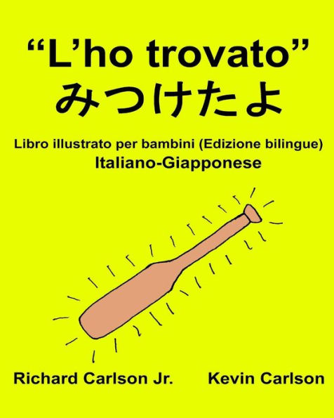 "L'ho trovato": Libro illustrato per bambini Italiano-Giapponese (Edizione bilingue)