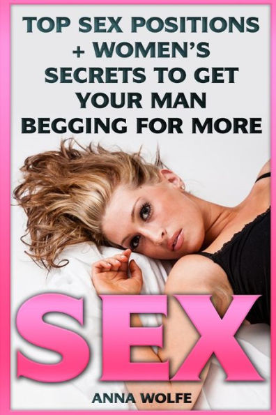 Sex: Top Sex Positions + Women's Secrets To Get Your Man Begging For More