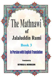 Title: The Mathnawi of Jalaluddin Rumi: Book 3: In Persian with English Translation, Author: Reynold a Nicholson