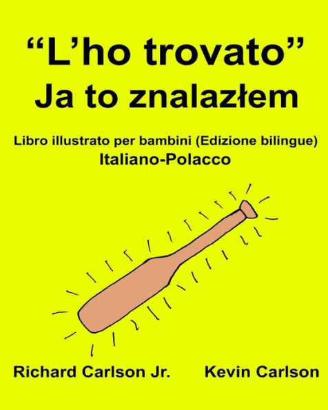 "L'ho trovato": Libro illustrato per bambini Italiano-Polacco (Edizione bilingue)