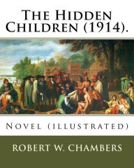 Title: The Hidden Children (1914). By: Robert W. Chambers, illustrated By: A. I . Keller: Novel (illustrated), Author: A. I. Keller