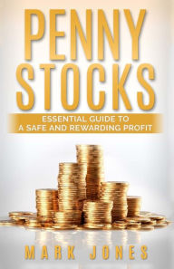 Title: Penny Stocks: Essential Guide to a Safe and Rewarding Profit, Author: Mark Jones
