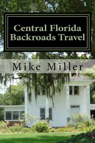 Central Florida Backroads Travel: Day Trips Off The Beaten Path