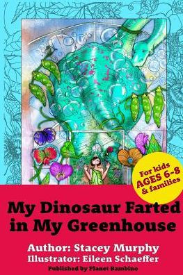 My Dinosaur Farted in My Greenhouse: (Perfect Bedtime Story for Young Readers Age 6-8) May Cause Giggles