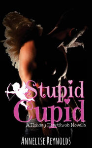 Title: Stupid Cupid, Author: Annelise Reynolds