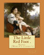 The Little Red Foot . By: Robert W. Chambers: Novel (World's classic's)