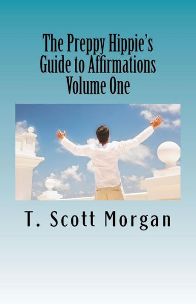 The Preppy Hippie's Guide to Affirmations: Using Affirmations to Discover the Joys in Your Life