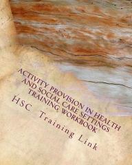 Title: Activity Provision: Health and Social Care Training Workbook, Author: Susan P Rogers