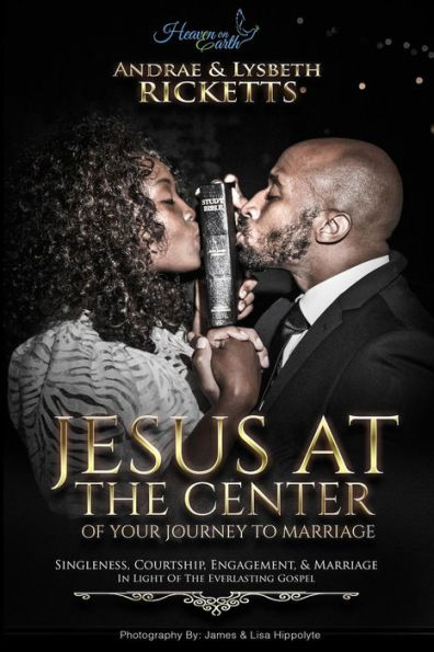 Jesus At The Center Of Your Journey To Marriage: Singleness, Courtship, Engagement, & Marriage In Light Of The Everlasting Gospel