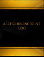 Alcohol Incident Log (Log Book, Journal - 125 pgs, 8.5 X 11 inches): Alcohol Incident Logbook (Black cover, X-Large)