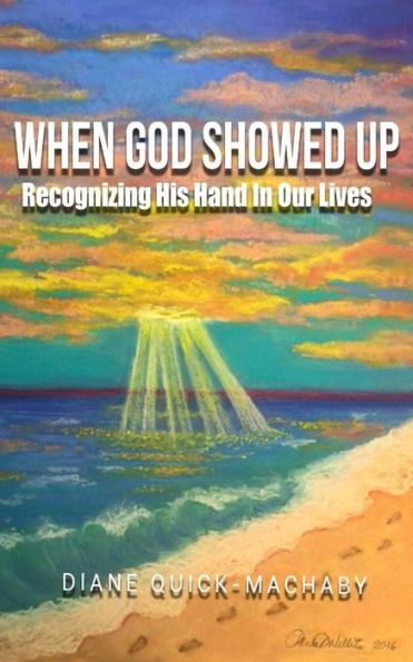 When God Showed Up: Recognizing His Hand In Our Lives