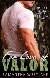 Title: For Love of Valor: A Bad Boy Military Romance, Author: Samantha Westlake