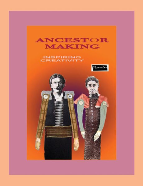 Ancestor Making (Print): Creative Uses for Ancestor Images