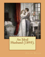 Title: An Ideal Husband (1895). By: Oscar Wilde: An Ideal Husband is an 1895 comedic stage play by Oscar Wilde which revolves around blackmail and political corruption, and touches on the themes of public and private honour., Author: Oscar Wilde