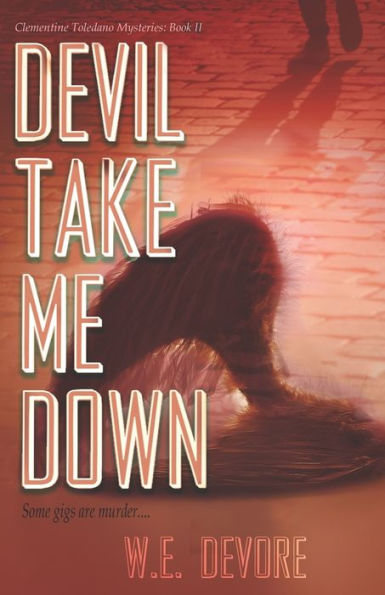 Devil Take Me Down: Clementine Toledano Mysteries Book II