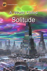 Title: A World Called Solitude (Large Print Edition), Author: Stephen Goldin