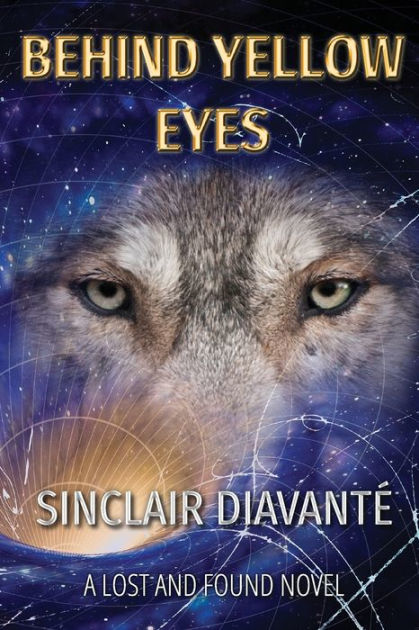 Behind Yellow Eyes: Book Three of the Lost And Found Series by Sinclair ...