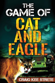 Title: The Game of Cat and Eagle, Author: Craig Strete