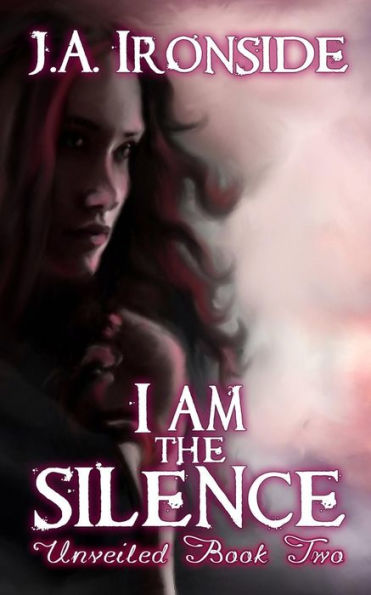 I am the Silence: Unveiled Book Two