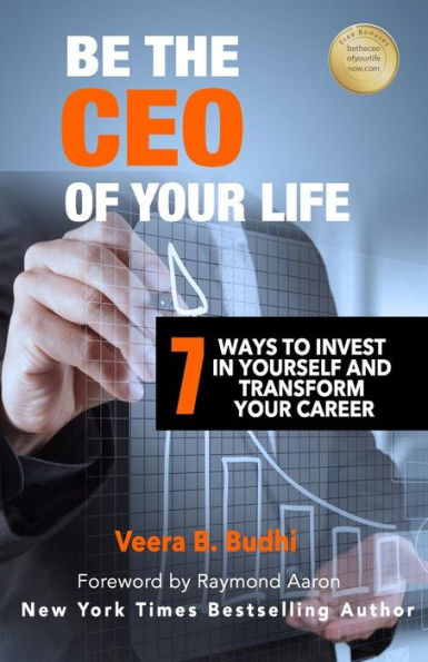 Be the CEO of Your LIFE: 7 Ways to Invest Yourself and Transform Career
