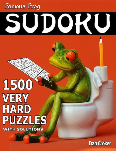 Famous Frog Sudoku 1,500 Very Hard Puzzles With Solutions: Gigantic Sudoku Puzzle Book With Only One Level Of Difficulty. No Wasted Puzzles. Great Gift For Sudoku Enthusiasts!