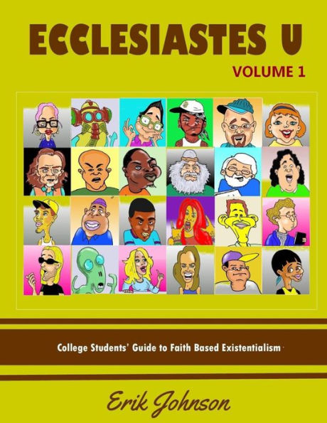 Ecclesiastes University Vol. 1: College Student's Guide to Faith Based Existentialism