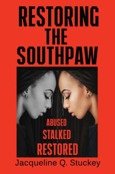 Restoring the Southpaw: Abused Stalked Restored
