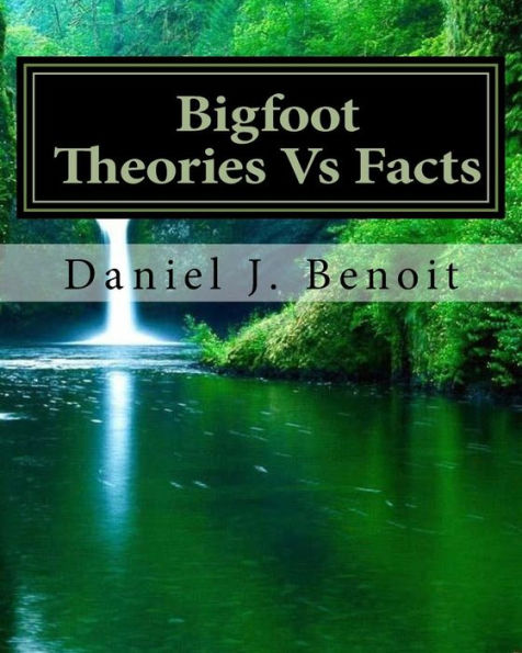 Bigfoot Theories Vs Facts: Going against the grain of Science