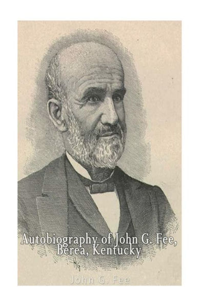 Autobiography of John G. Fee, Berea, Kentucky