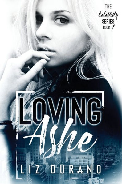 Loving Ashe: Book 1 of the Celebrity Series