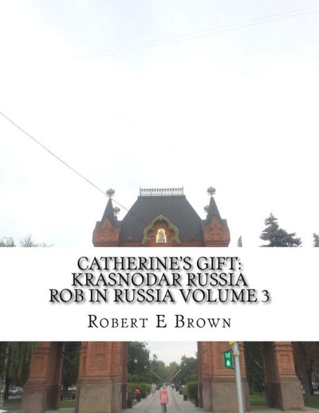 Catherine's Gift: Krasnodar Russia