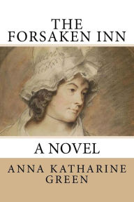 Title: The Forsaken Inn, Author: Anna Katharine Green