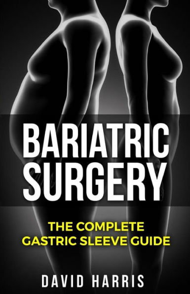Bariatric Surgery: The Complete Gastric Sleeve Guide