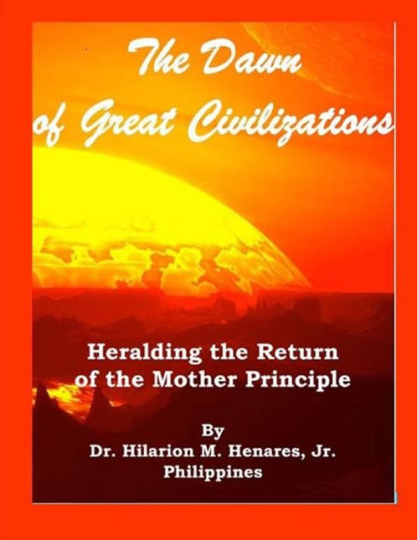 The Dawn of Great Civilizations: Heralding the Return of the Mother Principle